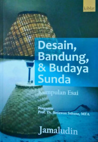 Image of DESAIN, BANDUNG, & BUDAYA SUNDA: KUMPULAN ESAI