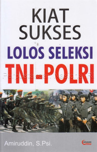 Image of Kiat Sukses Lolos Seleksi TNI Polri